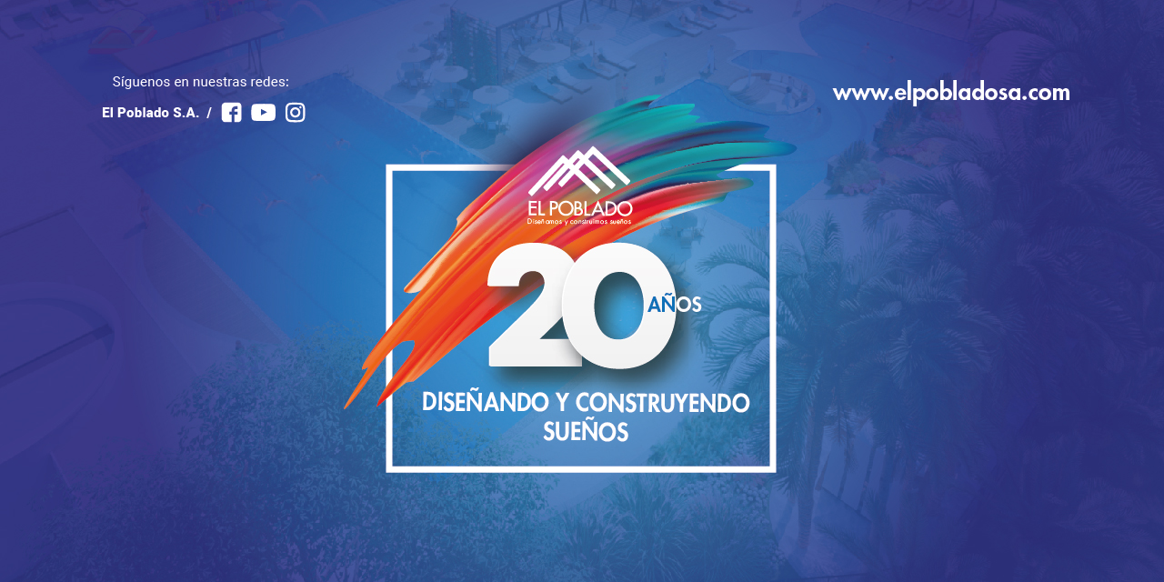 El Poblado: 20 años diseñando y construyendo sueños